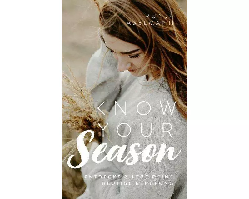 Know your Season - entdecke & lebe deine heutige Berufung