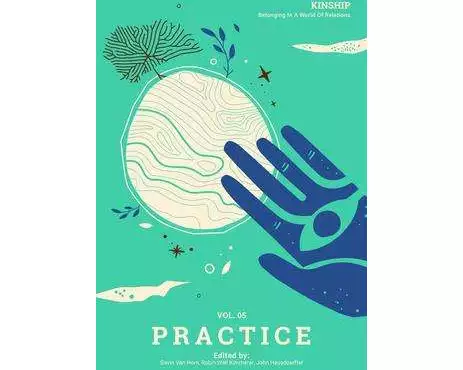 Kinship: Belonging in a World of Relations, Vol. 5 – Practice