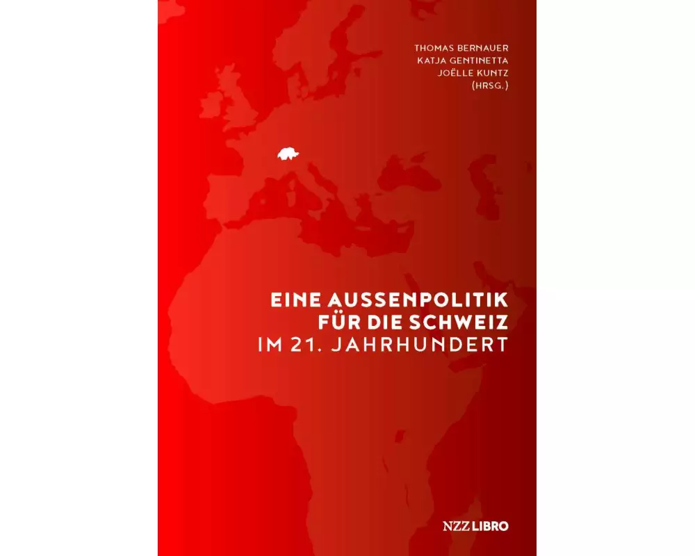 Eine Aussenpolitik für die Schweiz im 21. Jahrhundert