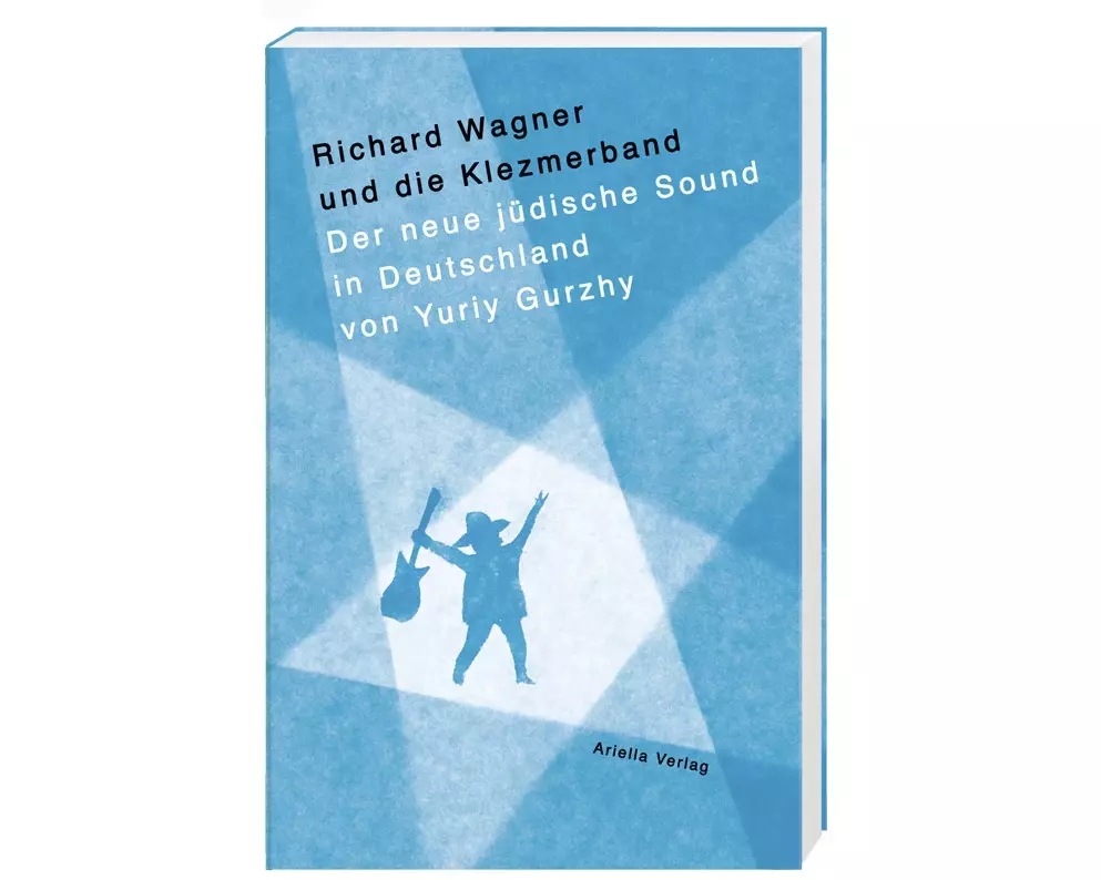 Richard Wagner und die Klezmerband. Auf der Suche nach dem neuen, jüdischen Sound in Deutschland