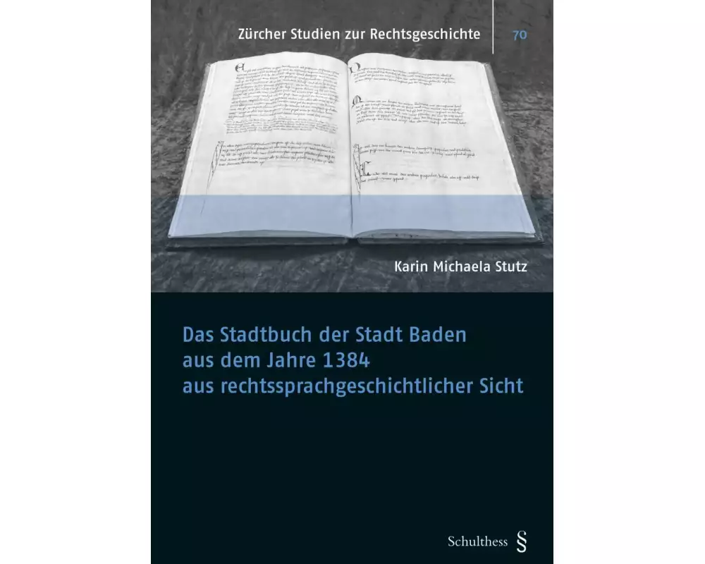Das Stadtbuch der Stadt Baden aus dem Jahre 1384 aus rechtssprachgeschichtlicher Sicht