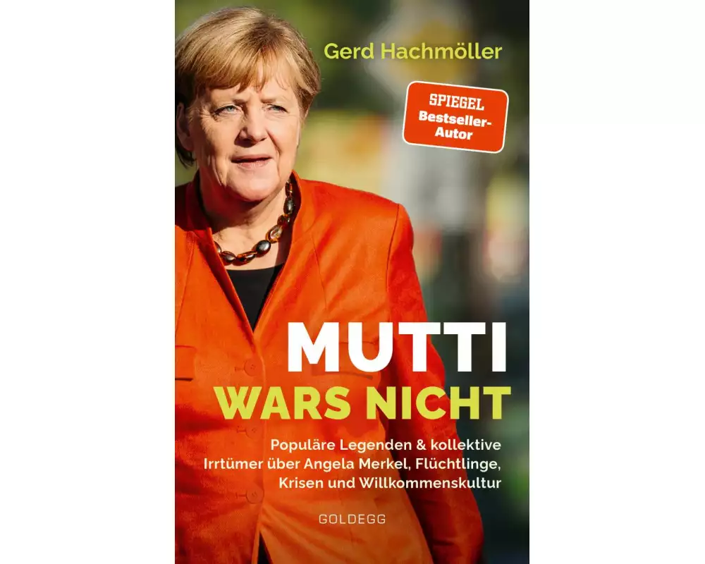Mutti wars nicht. Populäre Legenden & kollektive Irrtümer über Angela Merkel, Flüchtlingspolitik und Europa. Faktencheck statt Fake News: fundierte An