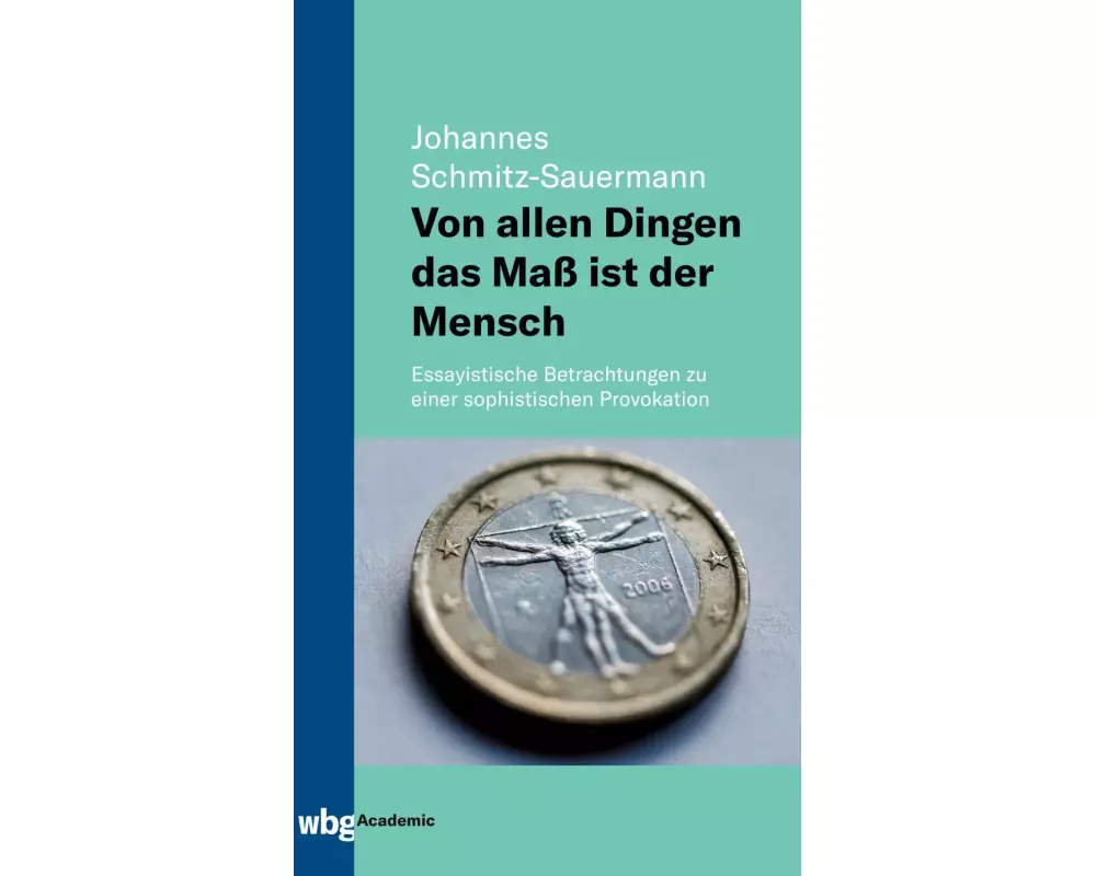 Von allen Dingen das Maß ist der Mensch
