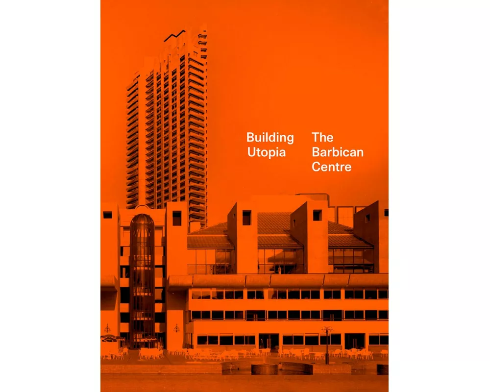 Building Utopia: The Barbican Centre