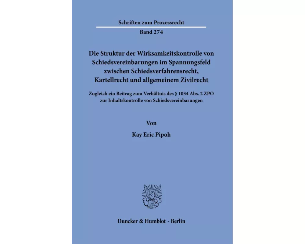 Die Struktur der Wirksamkeitskontrolle von Schiedsvereinbarungen im Spannungsfeld zwischen Schiedsverfahrensrecht, Kartellrecht und allgemeinem Zivilr