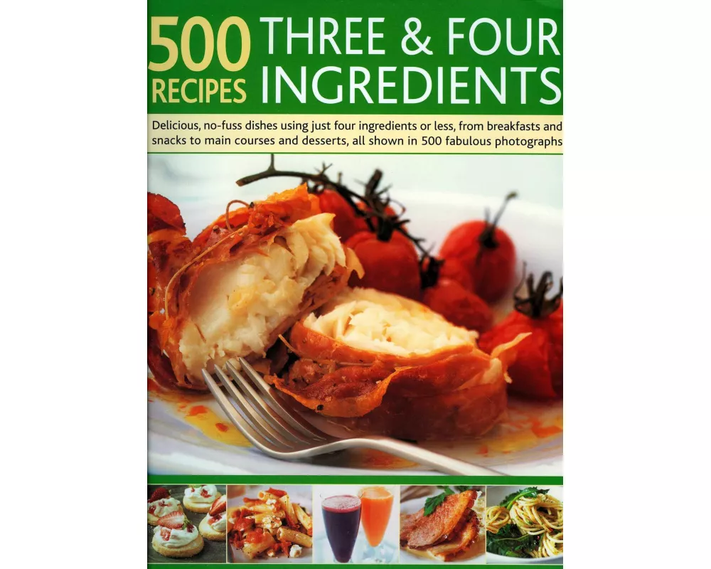 500 Recipes Three and Four Ingredients