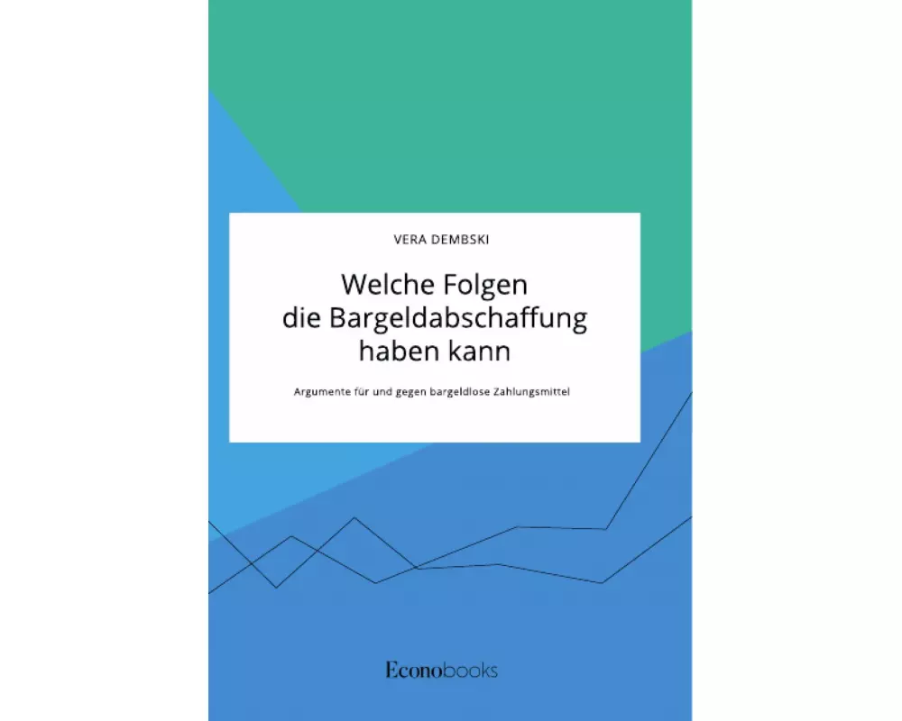 Welche Folgen die Bargeldabschaffung haben kann. Argumente für und gegen bargeldlose Zahlungsmittel