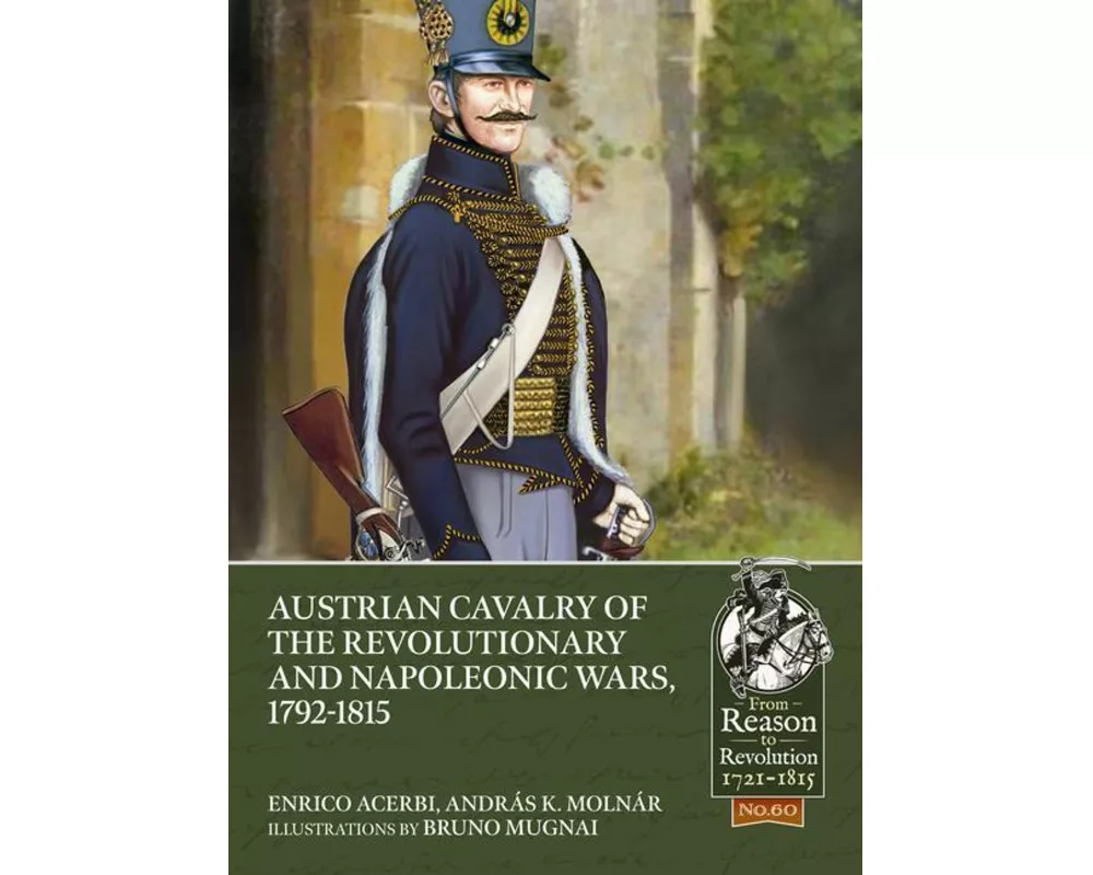 Austrian Cavalry of the Revolutionary and Napoleonic Wars, 1792-1815