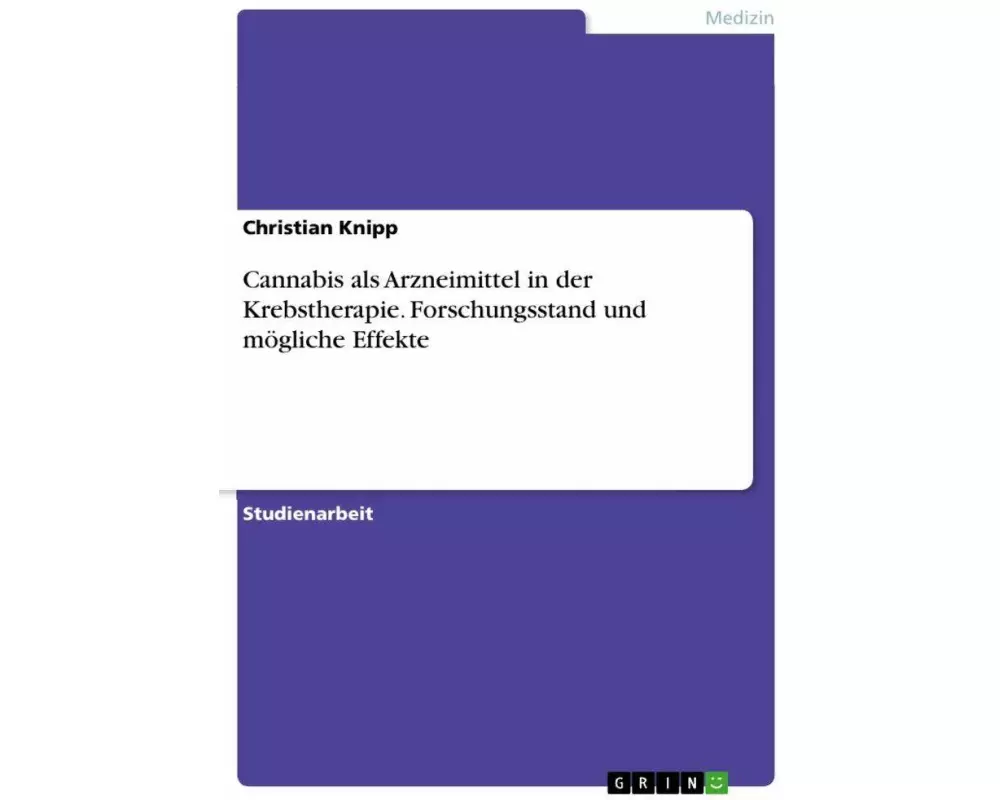 Cannabis als Arzneimittel in der Krebstherapie. Forschungsstand und mögliche Effekte