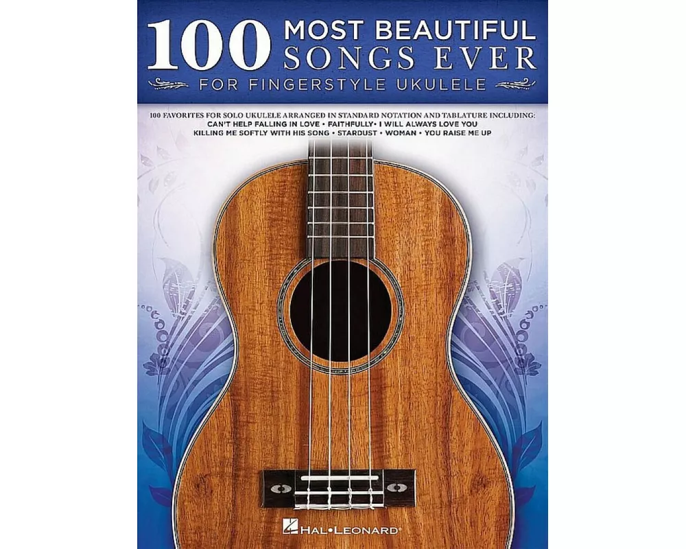 100 Most Beautiful Songs Ever for Fingerstyle Ukulele Standard Notation and Tablature Solo Arrangements of Timeless Classics