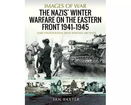 The Nazis' Winter Warfare on the Eastern Front 1941-1945