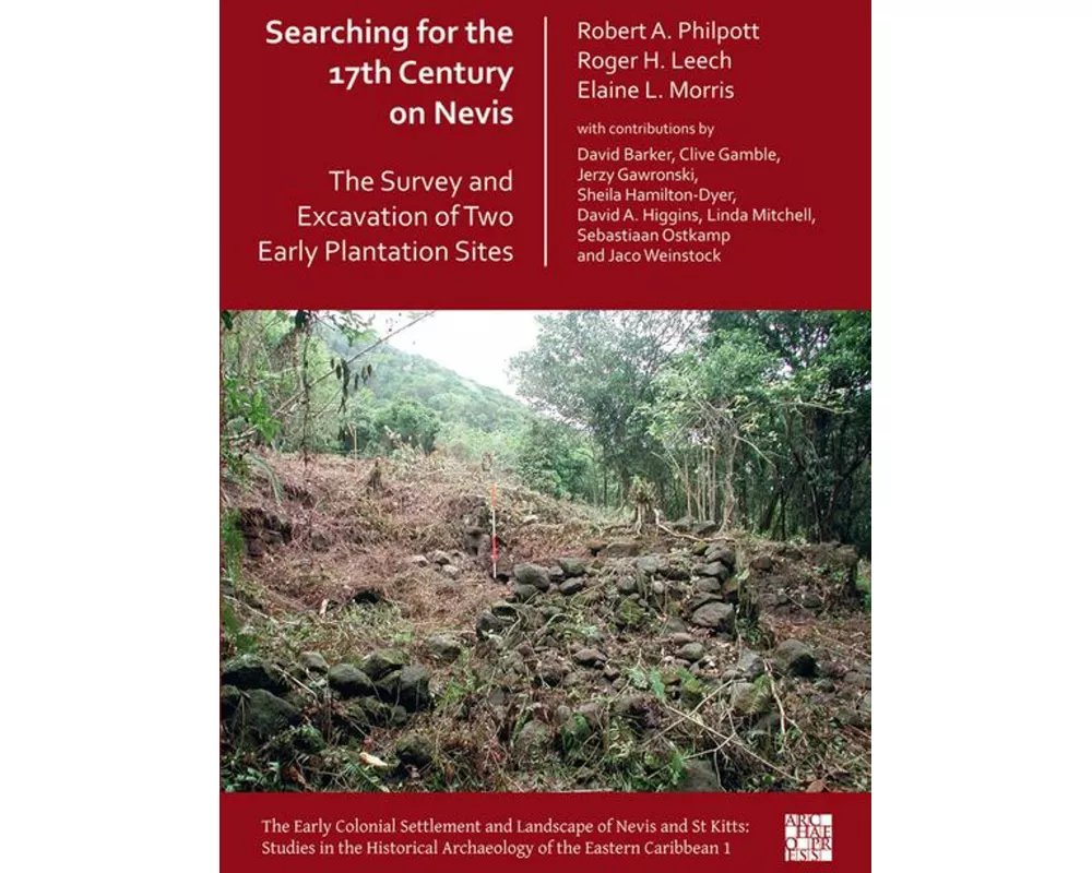 Searching for the 17th Century on Nevis: The Survey and Excavation of Two Early Plantation Sites