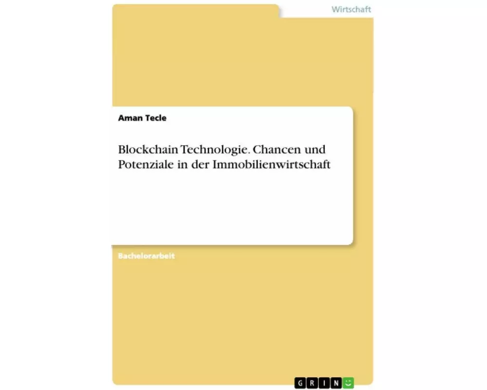 Blockchain Technologie. Chancen und Potenziale in der Immobilienwirtschaft
