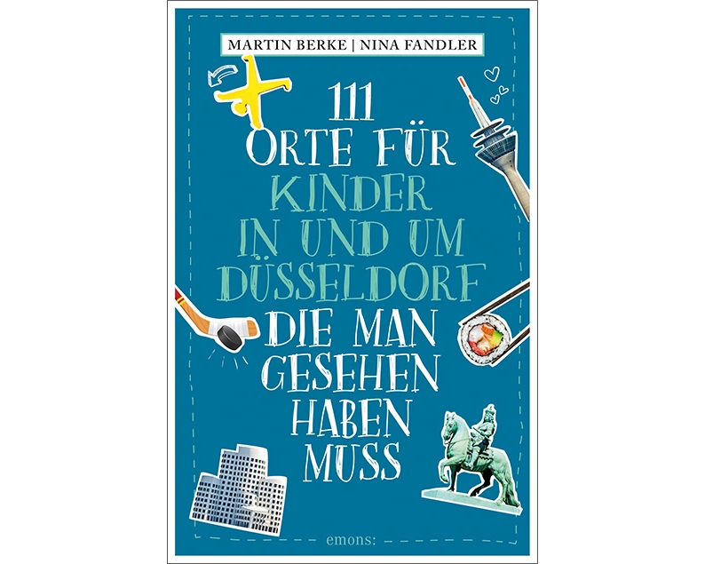 111 Orte für Kinder in und um Düsseldorf, die man gesehen haben muss