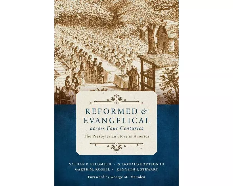 Reformed and Evangelical Across Four Centuries
