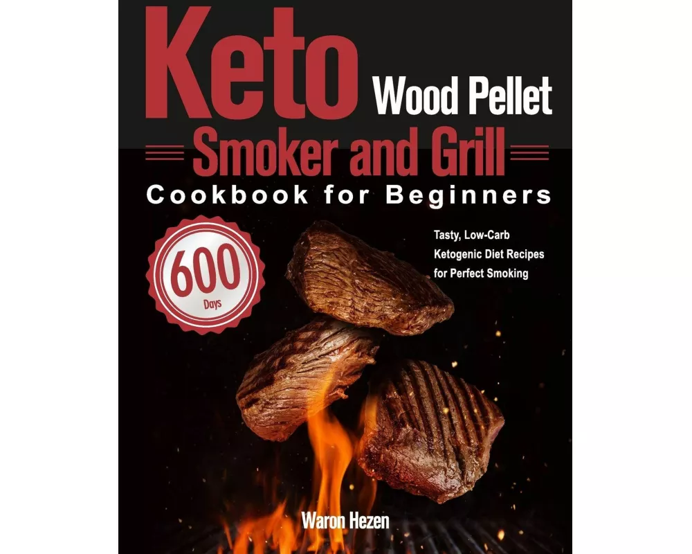 Keto Wood Pellet Smoker and Grill Cookbook for Beginners