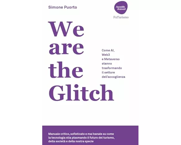 We are the Glitch. Come AI, Web3 e metaverso stanno trasformando il settore dell'accoglienza