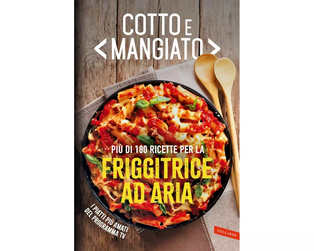 Cotto e mangiato. Più di 180 ricette per la friggitrice ad aria