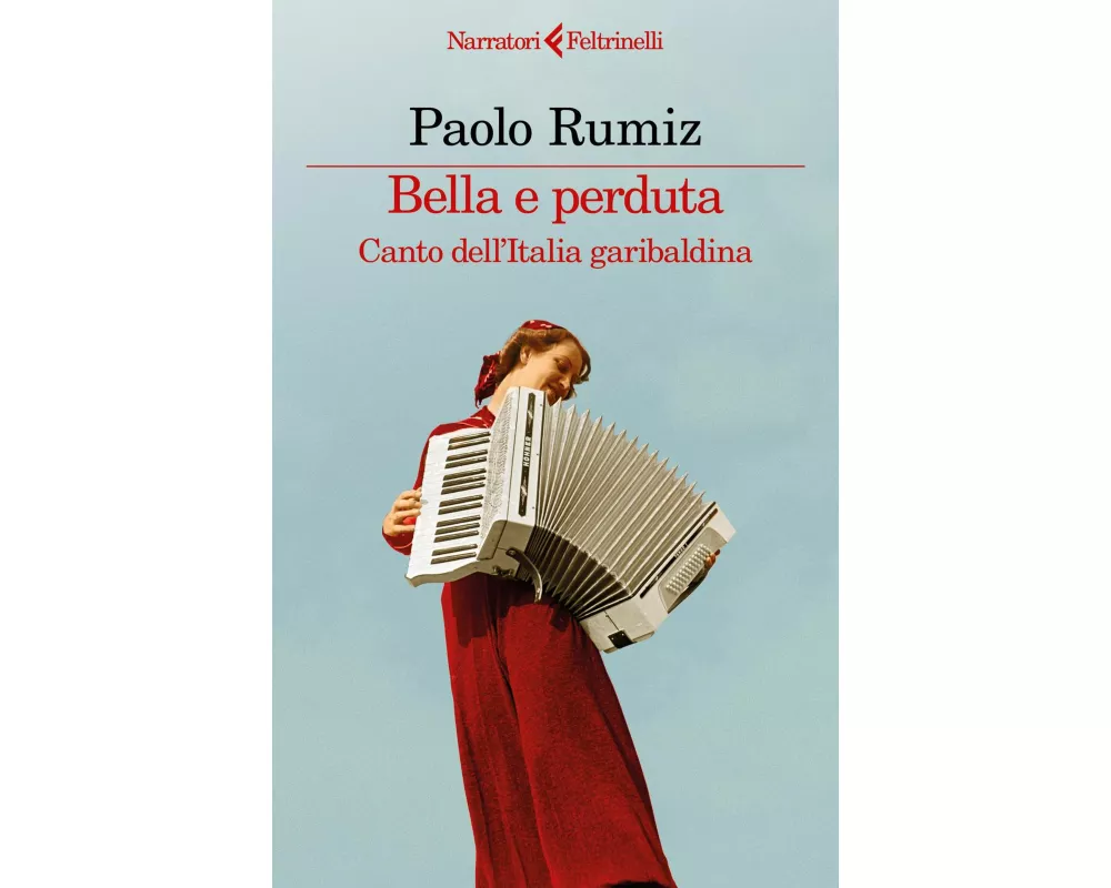Bella e perduta. Canto dell'Italia garibaldina