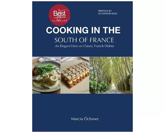 Cooking in the South of France: An Elegant View on Classic French Dishes