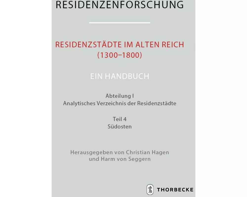 Residenzstädte im Alten Reich (1300–1800). Ein Handbuch