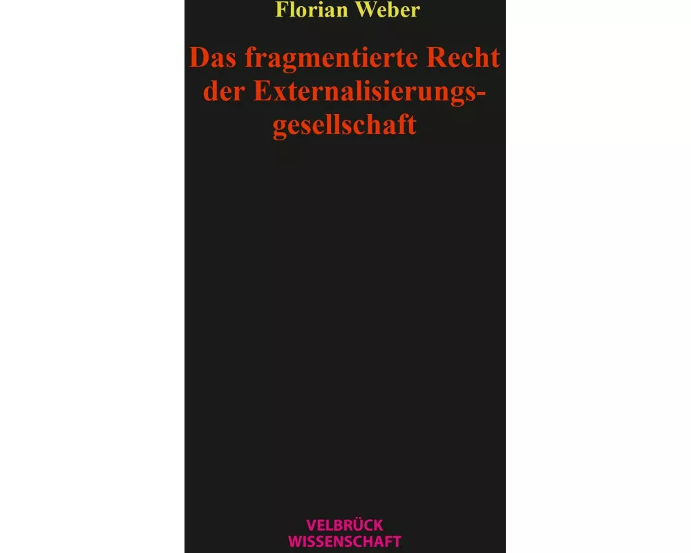 Das fragmentierte Recht der Externalisierungsgesellschaft