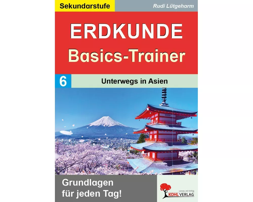 Erdkunde-Basics-Trainer / Band 6: Unterwegs in Asien