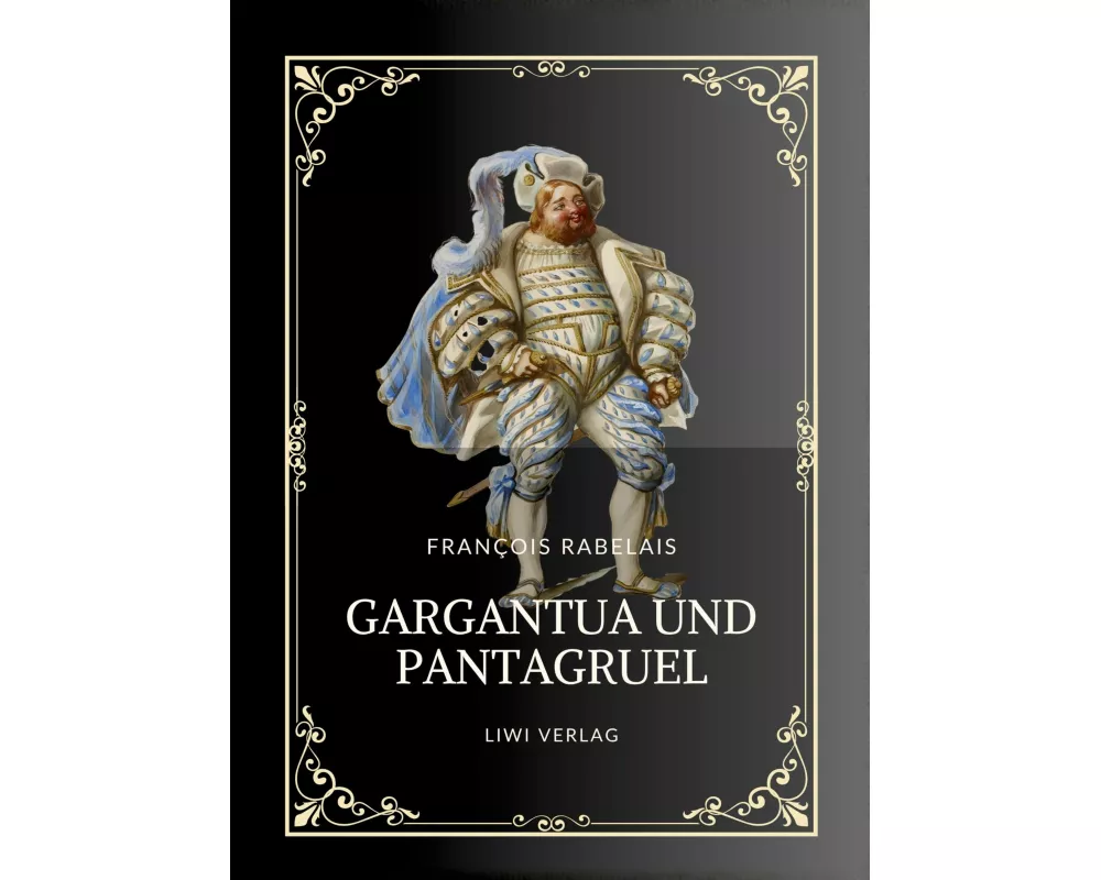 Rabelais: Gargantua und Pantagruel. Vollständige Neuausgabe