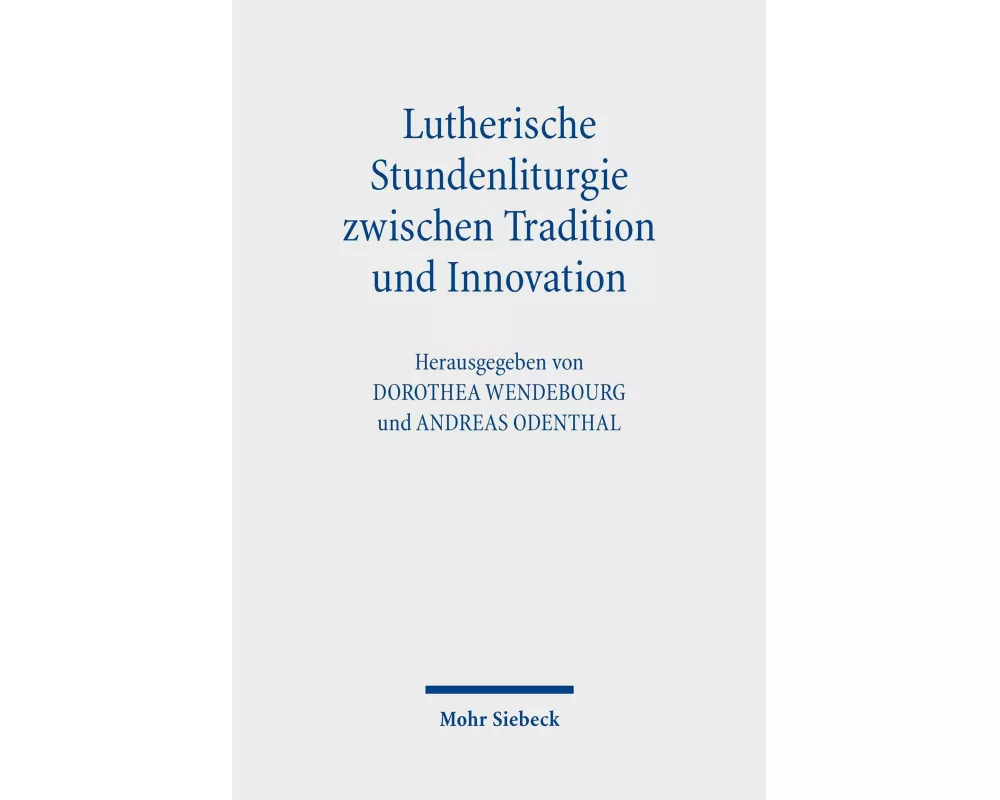 Lutherische Stundenliturgie zwischen Tradition und Innovation