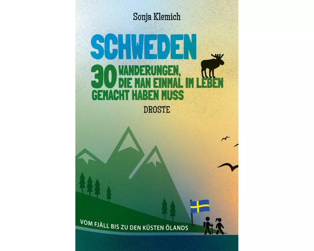 Schweden. 30 Wanderungen, die man einmal im Leben gemacht haben muss