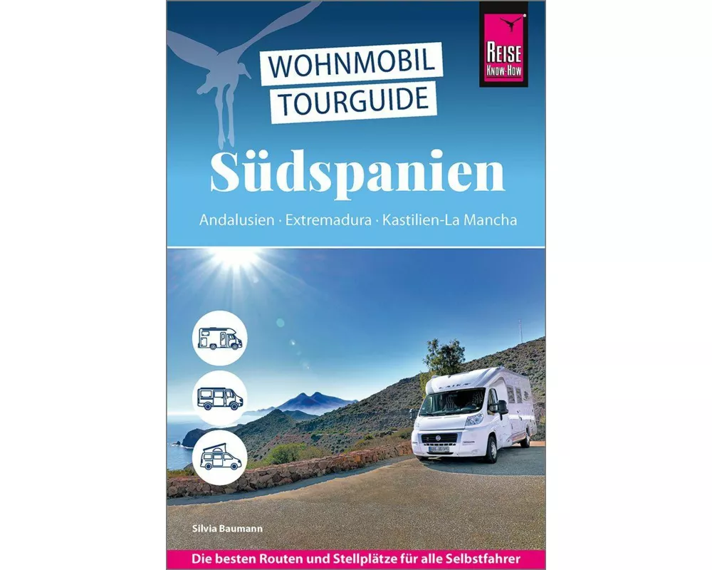 Reise Know-How Wohnmobil-Tourguide Südspanien: Andalusien, Extremadura, Kastilien-La Mancha