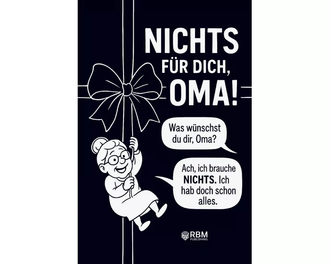NICHTS für dich, Oma! Weil du dir NICHTS wünschst ... bekommst du NICHTS! Das perfekte Geschenk für die beste Oma, die schon alles hat und sich wieder