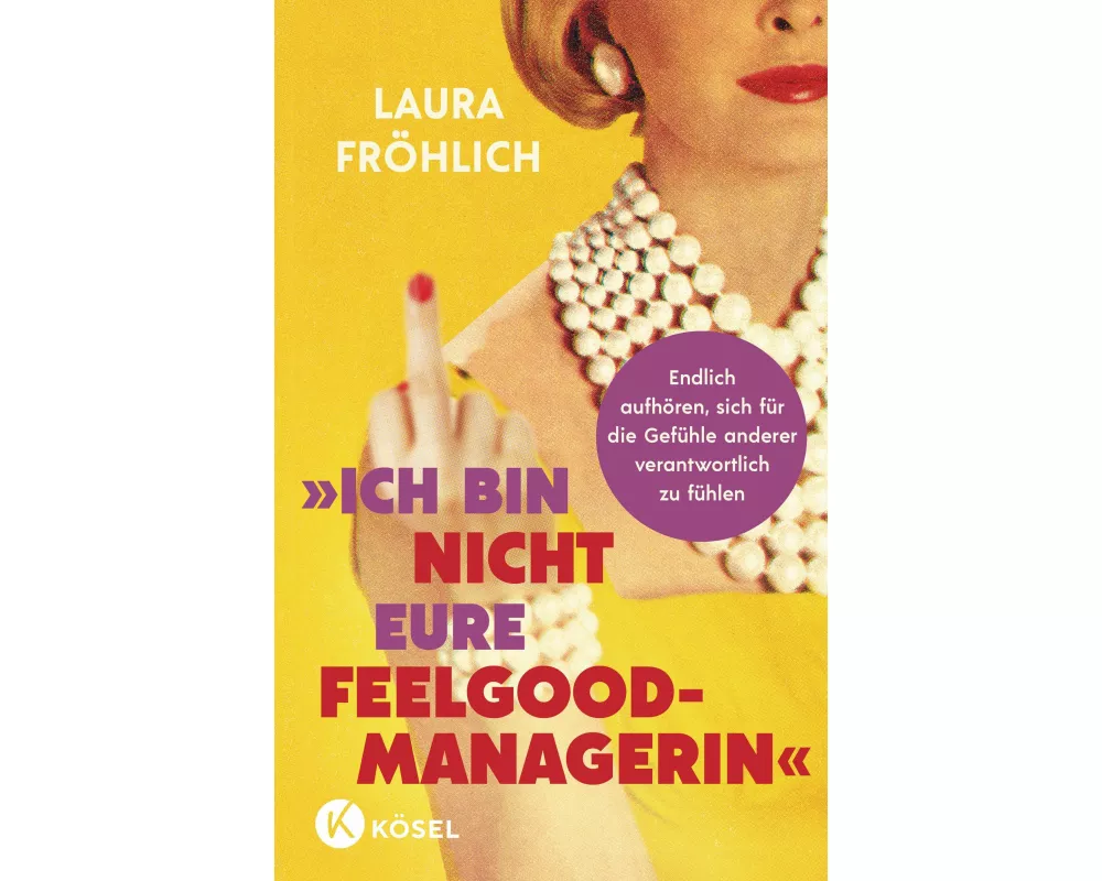 Ich bin nicht eure Feelgood-Managerin!