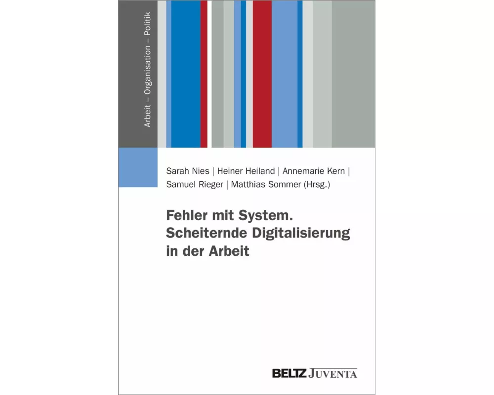 Fehler mit System. Scheiternde Digitalisierung in der Arbeit