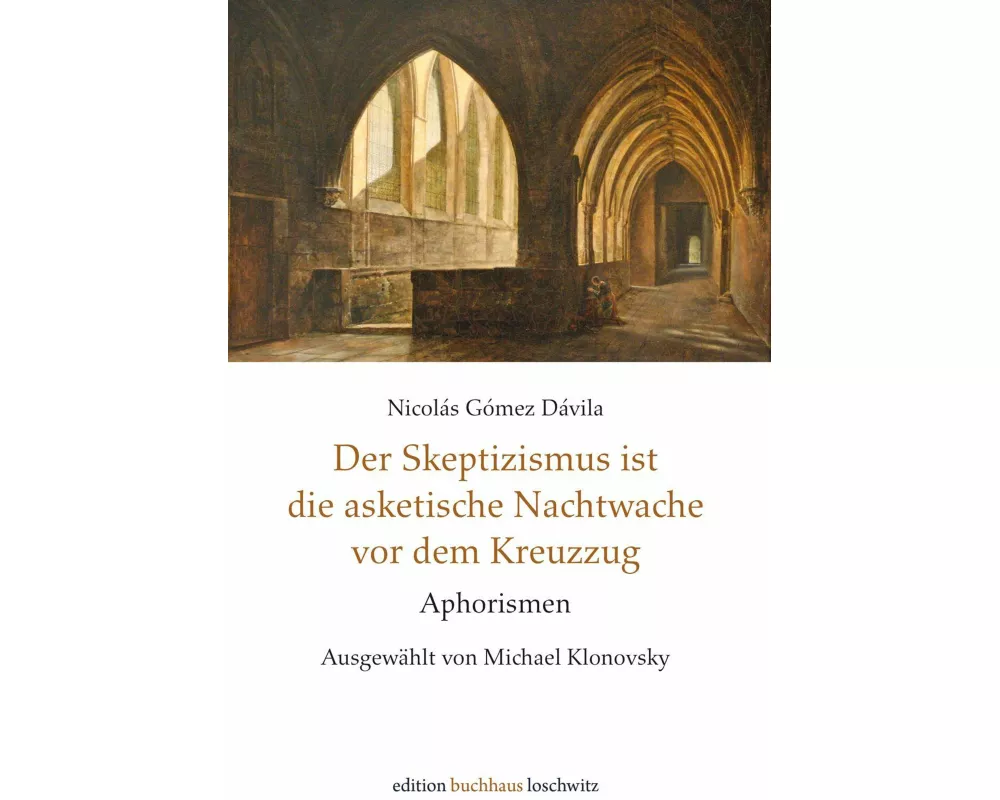 Der Skeptizismus ist die asketische Nachtwache vor dem Kreuzzug