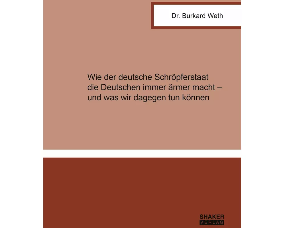 Wie der deutsche Schröpferstaat die Deutschen immer ärmer macht - und was wir dagegen tun können