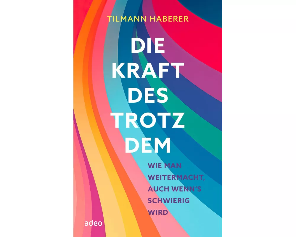 Die Kraft des Trotzdem