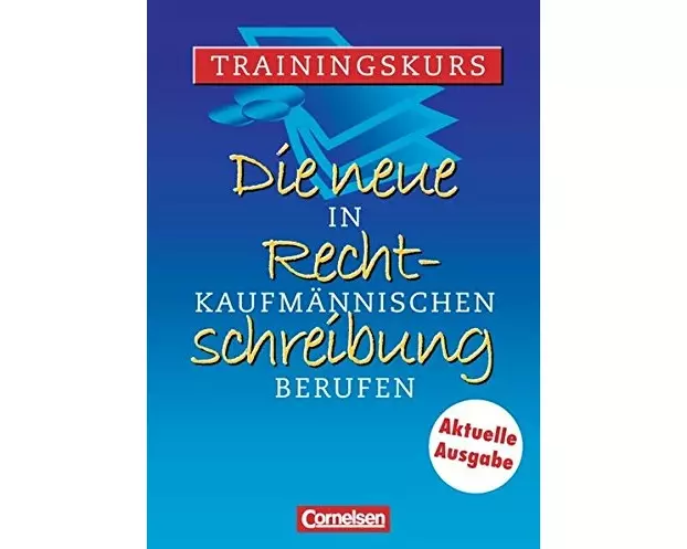Die neue Rechtschreibung. Trainingskurs für kaufmännische Berufe