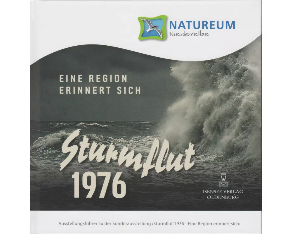Sturmflut 1976. Eine Region erinnert sich