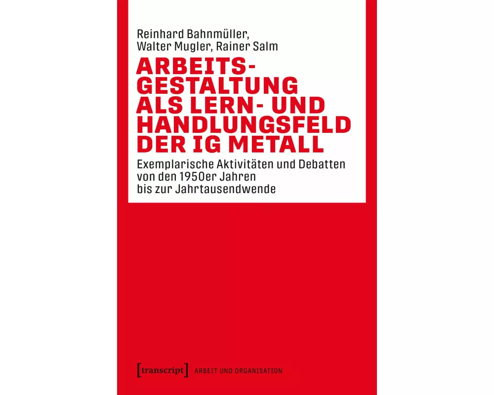 Arbeitsgestaltung als Lern- und Handlungsfeld der IG Metall