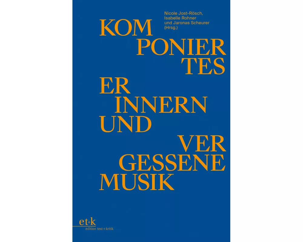Komponiertes Erinnern und vergessene Musik