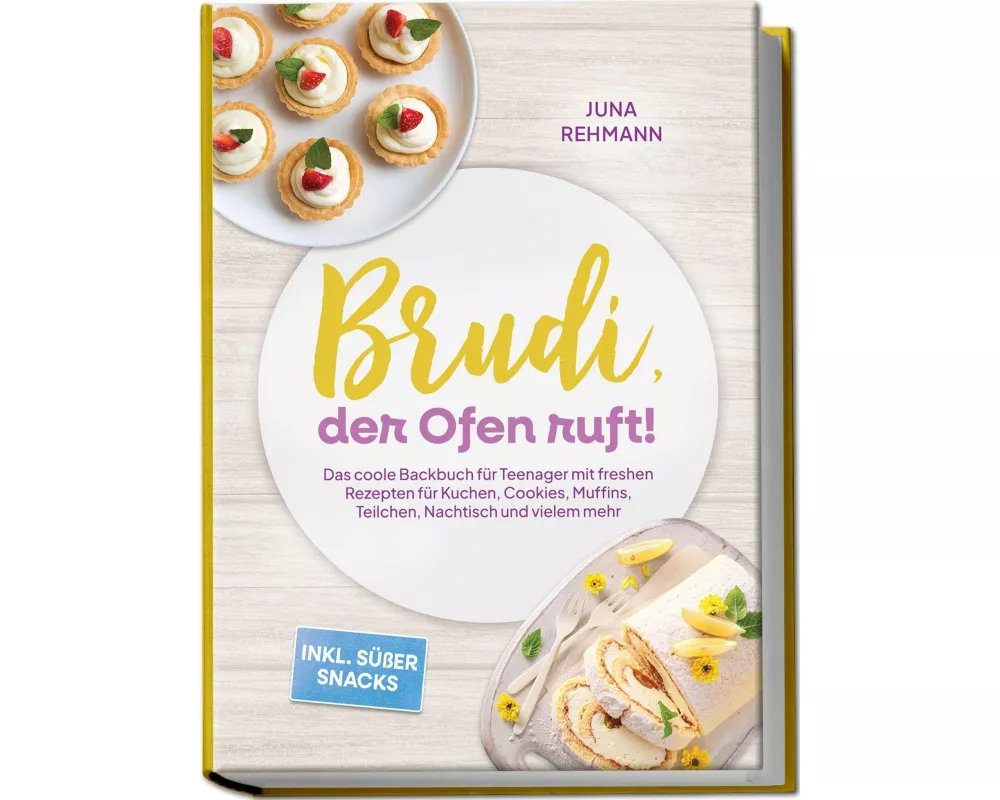 Brudi, der Ofen ruft! - Das coole Backbuch für Teenager mit freshen Rezepten für Kuchen, Cookies, Muffins, Teilchen, Nachtisch und vielem mehr - inkl.
