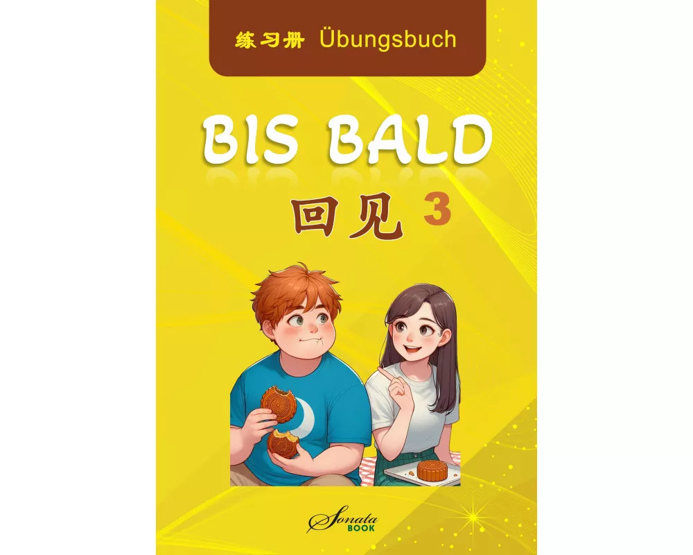 Chinesisch für Fortgeschrittene: Bis Bald 3 Übungsbuch