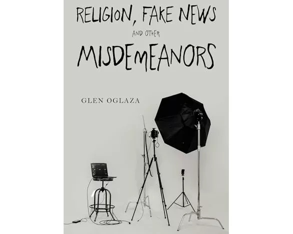 Religion, Fake News and other Misdemeanors