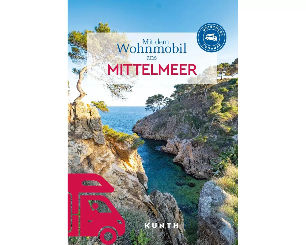KUNTH Mit dem Wohnmobil ans Mittelmeer