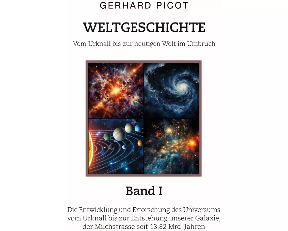 Weltgeschichte - Vom Urknall bis zur heutigen Welt im Umbruch - Band I