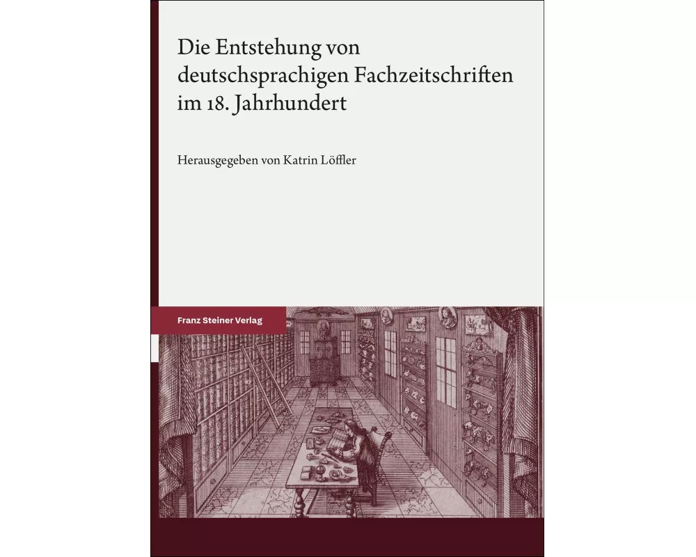 Die Entstehung von deutschsprachigen Fachzeitschriften im 18. Jahrhundert