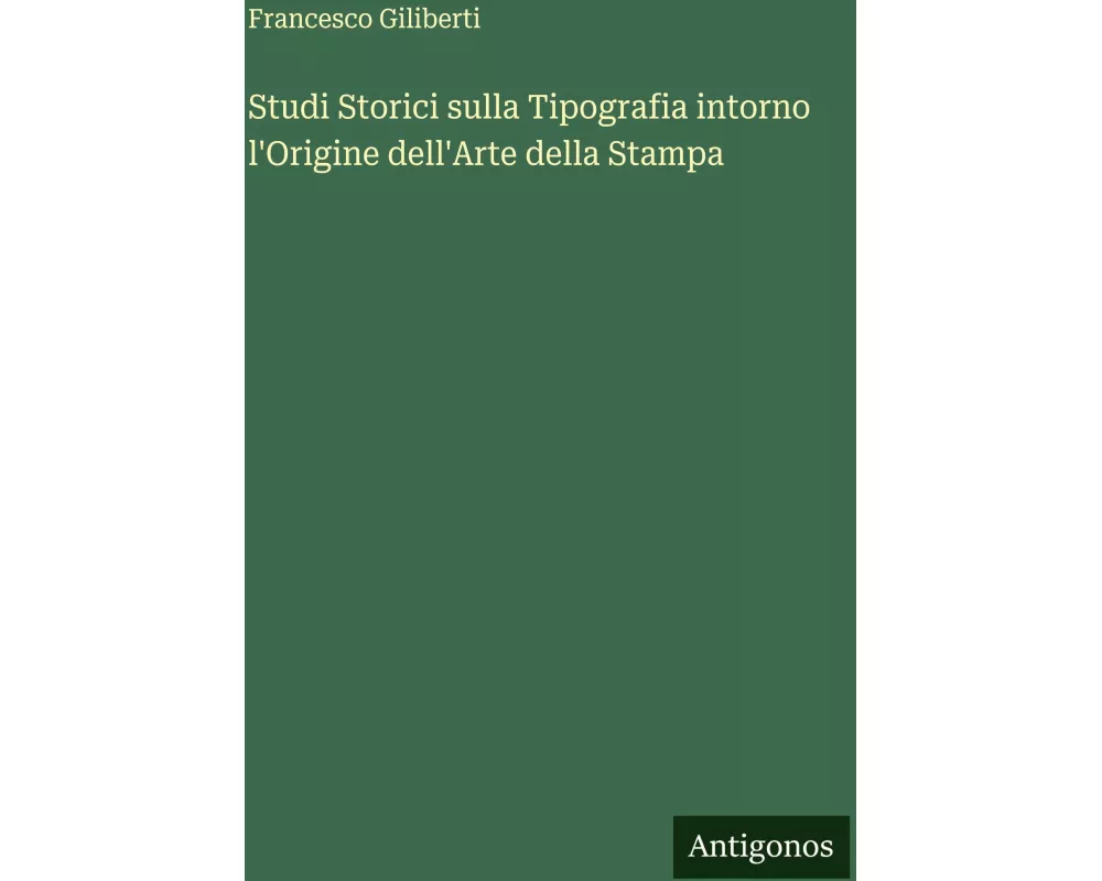 Studi Storici sulla Tipografia intorno l'Origine dell'Arte della Stampa