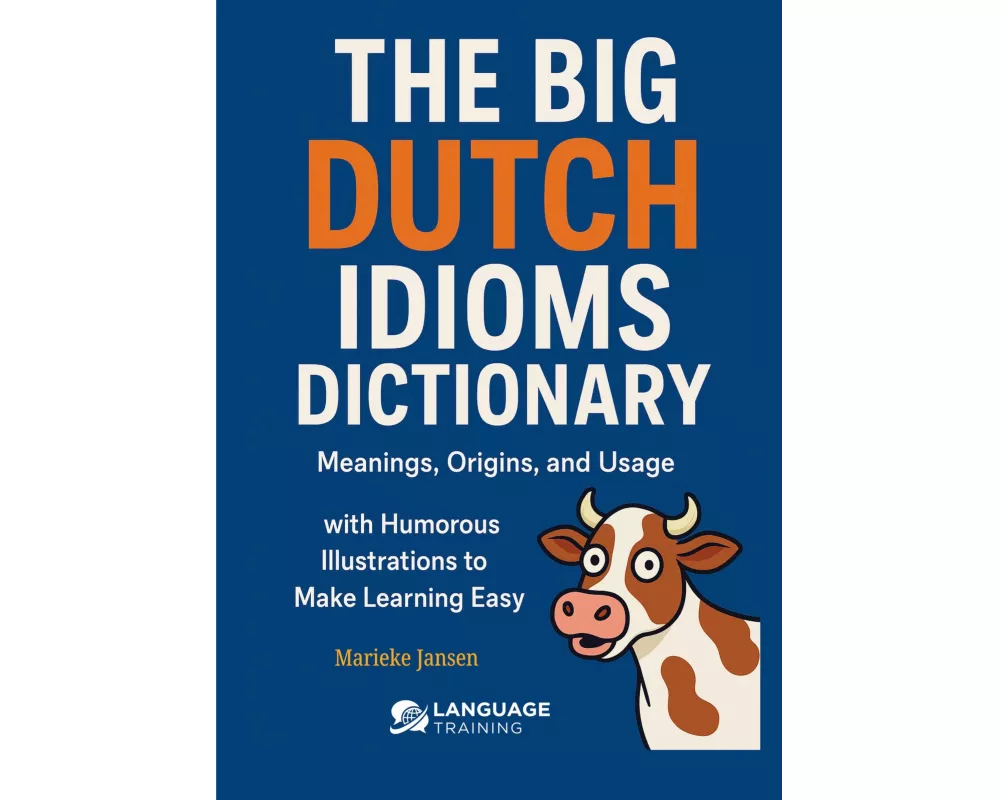 The Big Dutch Idioms Dictionary