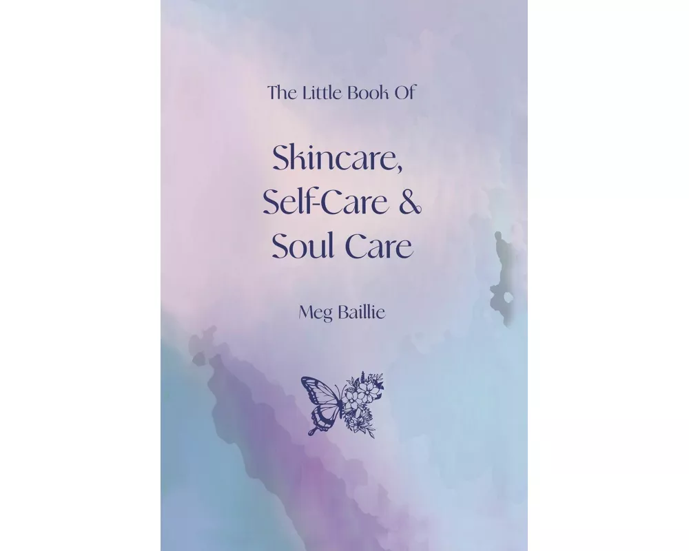 The Little Book of Skincare, Self-care and Soul Care